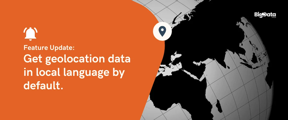 New Feature Update: Get geolocation data in the local language of the area by default