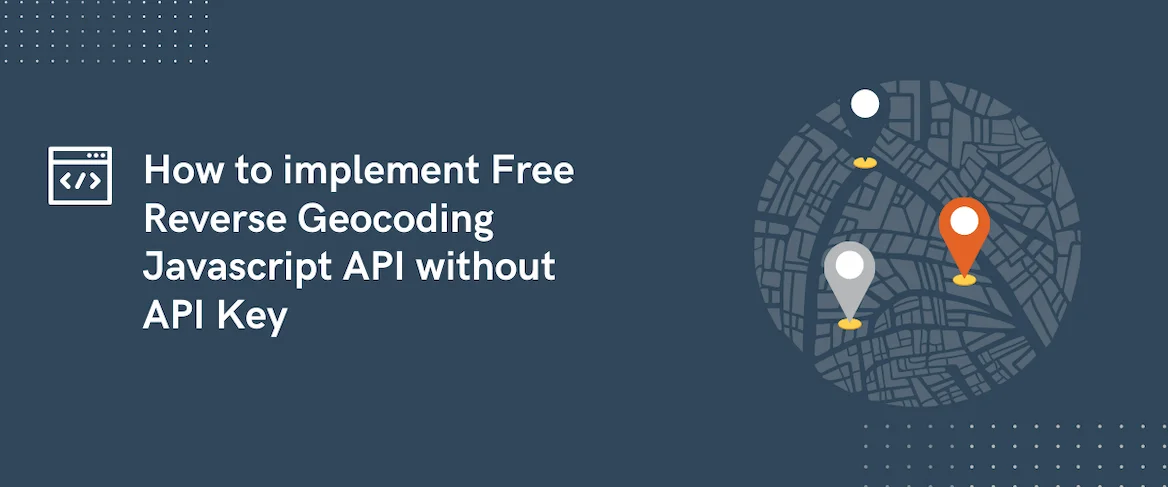 How to implement Free Reverse Geocoding Javascript API without API Key