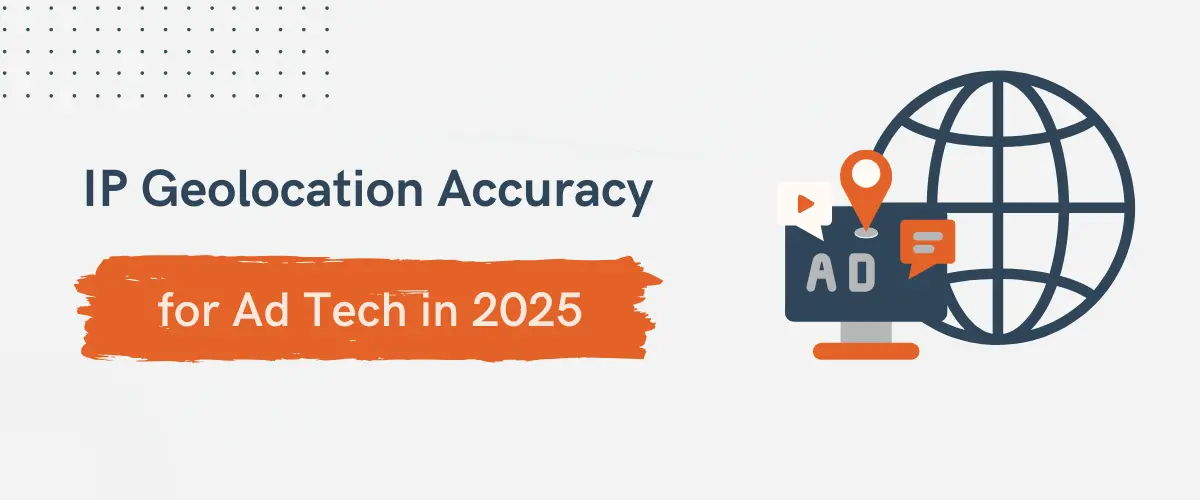 Why IP Geolocation Accuracy Makes—or Breaks—Ad Tech in 2025